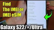Galaxy S22/S22+/Ultra: How to Find The IMEI or IMEI eSIM
