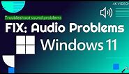 Solved: Audio not working in Windows 11