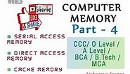Computer Memory - Part - 4 - Serial Access Memory - Direct Access Memory - Cache Memory