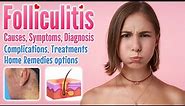 Folliculitis definition, causes, symptoms, diagnosis, complication, treatment, and home remedies