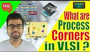 The Process Corners in VLSI Design: An Essential Guide for Beginners