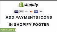 How To Add Payment Icons on Shopify Footer
