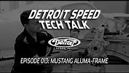 Mustang Aluma-Frame - Detroit Speed Tech Talk Ep. 013