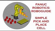 SIMPLE PICK AND PLACE SIMULATION IN FANUC'S ROBOGUIDE SOFTWARE