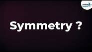 What is Symmetry? - Basics | Line of Symmetry | Don't Memorise