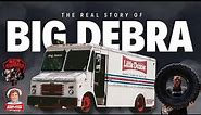 BIG DEBRA - The REAL STORY