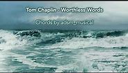 Tom Chaplin - 'Worthless Words' with chords and lyrics