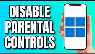 How to Disable Parental Controls on Windows 11