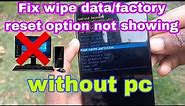 How to fix wipe data/factory reset option not available without pc