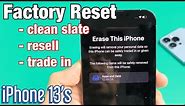 iPhone 13's: How to Factory Reset (Clean Slate or Resell or Trade In)