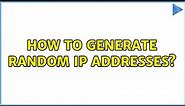 How to generate random IP addresses? (2 Solutions!!)