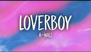 A-Wall - Loverboy (Lyrics) | kill the lights so baby close your eyes