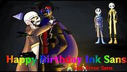 Happy Birthday Ink Sans (also Error Sans) - Undertale AU Audio Skit ft @himawariva and @Zelphin