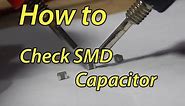 How to check the broken SMD Capacitor