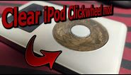 4th gen iPod Classic Clear Clickwheel Mod