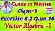 TN Class 11 Maths Vector Algebra - I Exercise 8.2 Sum 10 Tamil Nadu New Syllabus AlexMaths