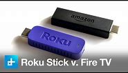 Roku Stick vs. Amazon Fire TV Stick