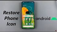 How To Restore Phone Icon On Android Phone