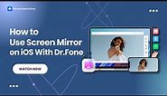 How To Use Screen Mirror on iOS With Dr.Fone?