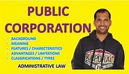 Public Corporations | Meaning | Features | Advantages | Classifications | Administrative Law
