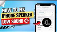 How to Fix iPhone Speaker Low Sound | iPhone Sound Low Problem 🔈 ✅