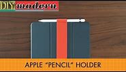 How to make an Apple Pencil holder for iPad Pro