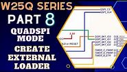 W25Q FLASH Memory || Part 8 || How to create an External Loader