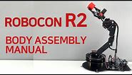 ROBOCON R2 Arduino Robotic Arm Body Assembly Manual