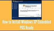 How to Install Windows XP Embedded POS Ready