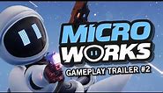 MicroWorks - Gameplay Trailer #2 | 2022