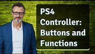 PS4 Controller: Buttons and Functions