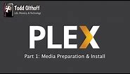 PLEX Part 1: Media Preparation & Install