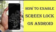 How to Enable Screen Lock on Android Phone?