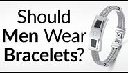 Should Men Wear Bracelets? | Man's Guide To Wearing A Bracelet | Buying Men's Bracelets