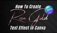 How to create rose gold text effect in Canva
