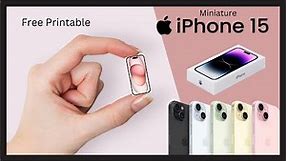 How to Make Miniature iPhone 15 + Free Printable | The Miniverse