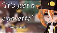 "It's just a cigarette" -Meme- ||Fundy Angst|| [MCYT/DSMP]
