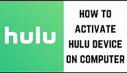 How to Activate Hulu Device on Computer