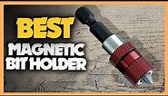 10 Best Magnetic Bit Holders 2023