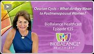 Ovarian Cysts – What do they Mean to Postmenopausal Women?