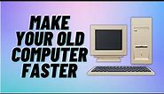 Make Your OLD Computer Faster