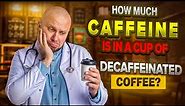How much caffeine in decaf coffee? The definitive answer for decaffeinated coffee caffeine levels