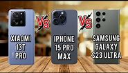 Xiaomi 13T pro vs IPhone 15 Pro max vs Samsung S23 Ultra,Samsung s23 ultra vs Xiaomi 13t pro