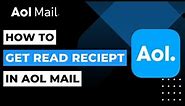 How to Get a Read Receipt on AOL Mail | 2023