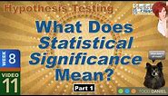 What Statistical Significance Means – Part 1 (8-11)