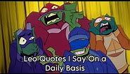 Leo Quotes I Say On A Daily Basis[ROTTMNT]