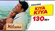 Kiya Kiya | Welcome Movie | Akshay Kumar | Katrina Kaif | Nana Patekar | Anil Kapoor| Mallika