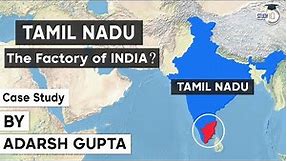 How Tamil Nadu growing into one of India’s most industrialised states? Case Study by Adarsh Gupta
