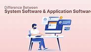 Difference Between System Software and Application Software - Shiksha Online