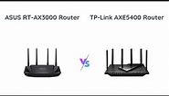 ASUS RT-AX3000 vs TP-Link AXE5400 - WiFi 6 Router Comparison